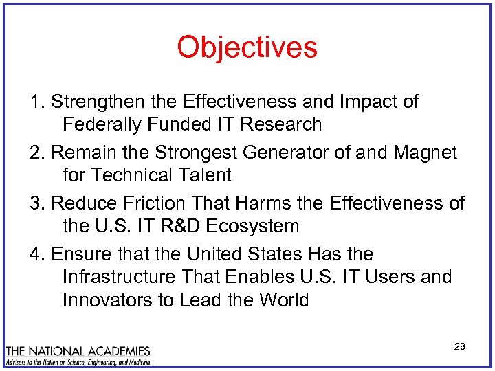 Objectives 1. Strengthen the Effectiveness and Impact of Federally Funded IT Research 2. Remain
