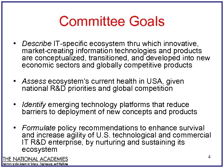 Committee Goals • Describe IT-specific ecosystem thru which innovative, market-creating information technologies and products