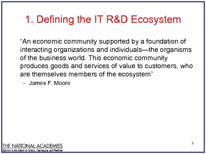 1. Defining the IT R&D Ecosystem “An economic community supported by a foundation of