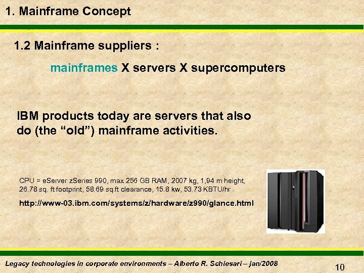 1. Mainframe Concept 1. 2 Mainframe suppliers : mainframes X servers X supercomputers IBM