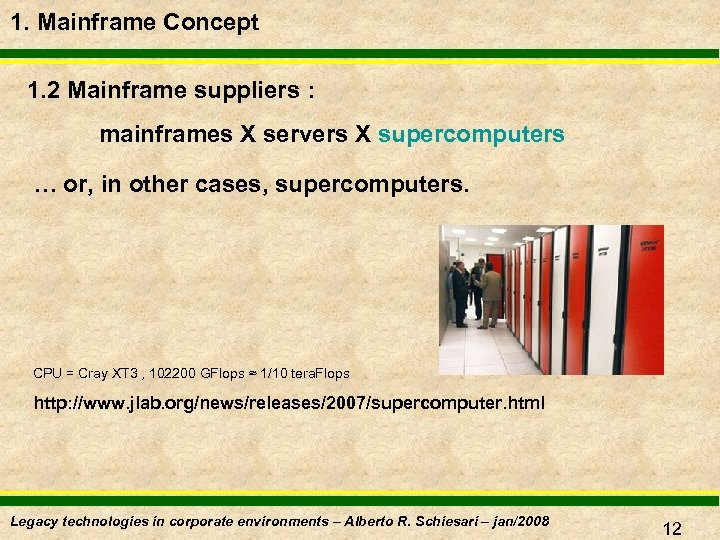 1. Mainframe Concept 1. 2 Mainframe suppliers : mainframes X servers X supercomputers …