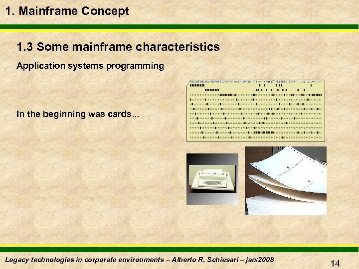 1. Mainframe Concept 1. 3 Some mainframe characteristics Application systems programming In the beginning