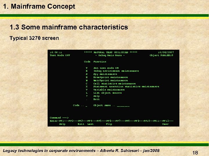 1. Mainframe Concept 1. 3 Some mainframe characteristics Typical 3270 screen 14: 04: 11