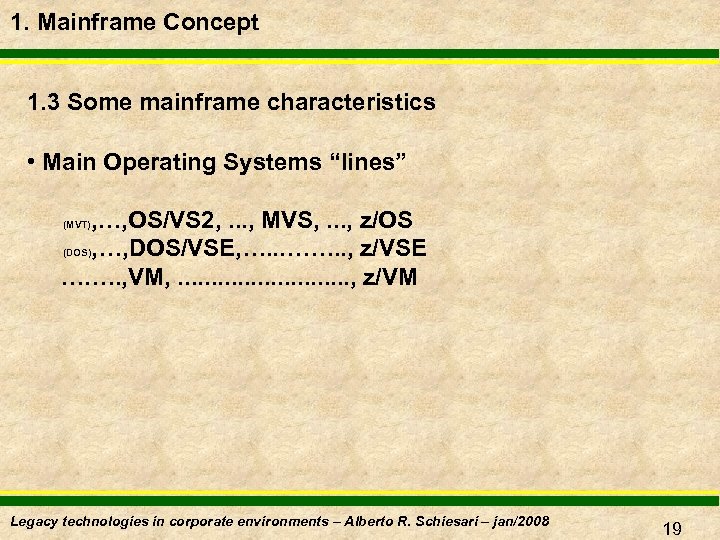1. Mainframe Concept 1. 3 Some mainframe characteristics • Main Operating Systems “lines” ,
