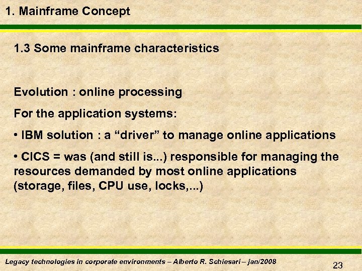 1. Mainframe Concept 1. 3 Some mainframe characteristics Evolution : online processing For the
