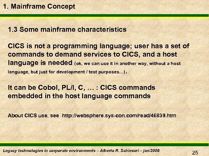 1. Mainframe Concept 1. 3 Some mainframe characteristics CICS is not a programming language;
