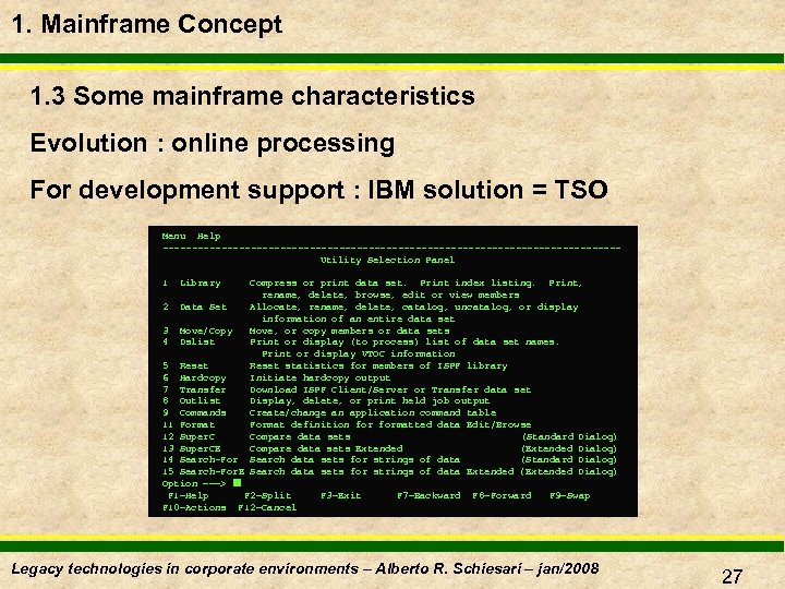 1. Mainframe Concept 1. 3 Some mainframe characteristics Evolution : online processing For development