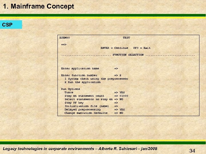 1. Mainframe Concept CSP EZEM 90 TEST ==> ENTER = Continue PF 3 =
