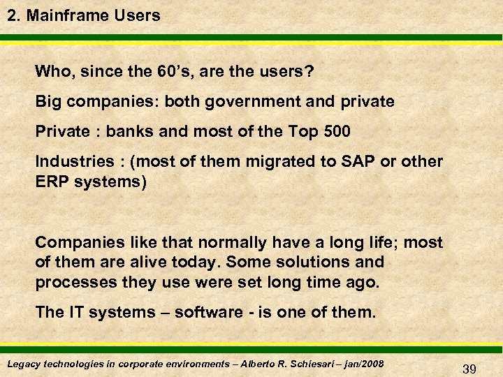 2. Mainframe Users Who, since the 60’s, are the users? Big companies: both government