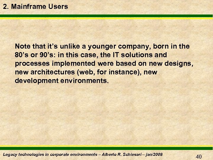 2. Mainframe Users Note that it’s unlike a younger company, born in the 80’s