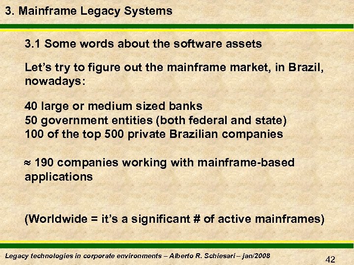 3. Mainframe Legacy Systems 3. 1 Some words about the software assets Let’s try