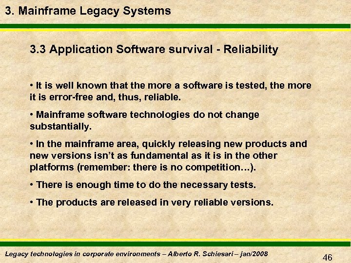 3. Mainframe Legacy Systems 3. 3 Application Software survival - Reliability • It is