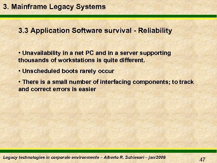 3. Mainframe Legacy Systems 3. 3 Application Software survival - Reliability • Unavailability in