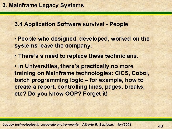 3. Mainframe Legacy Systems 3. 4 Application Software survival - People • People who