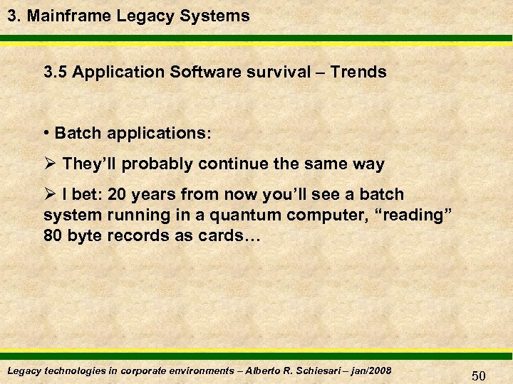 3. Mainframe Legacy Systems 3. 5 Application Software survival – Trends • Batch applications: