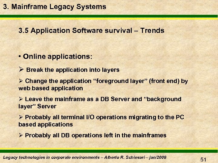 3. Mainframe Legacy Systems 3. 5 Application Software survival – Trends • Online applications: