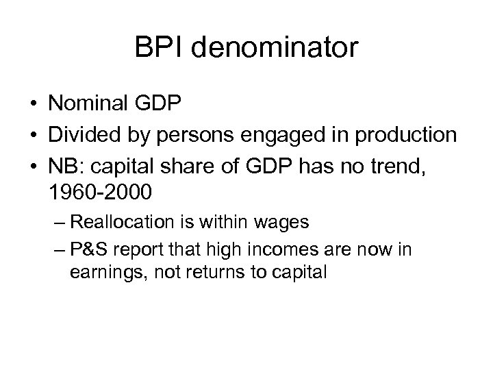 BPI denominator • Nominal GDP • Divided by persons engaged in production • NB: