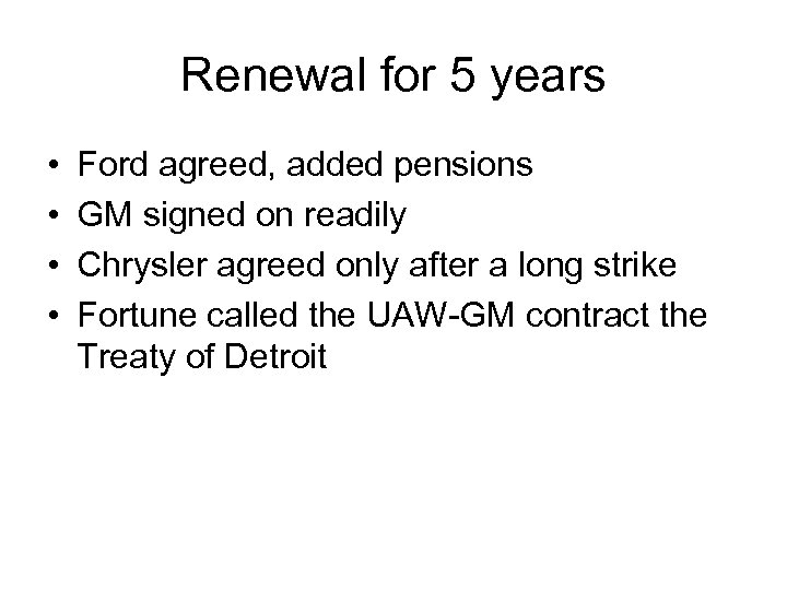 Renewal for 5 years • • Ford agreed, added pensions GM signed on readily