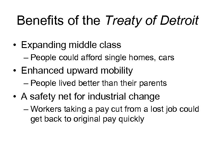 Benefits of the Treaty of Detroit • Expanding middle class – People could afford