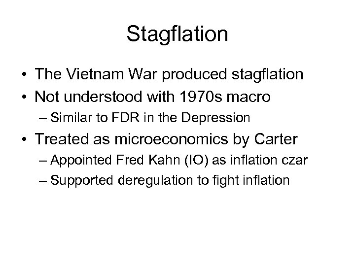 Stagflation • The Vietnam War produced stagflation • Not understood with 1970 s macro