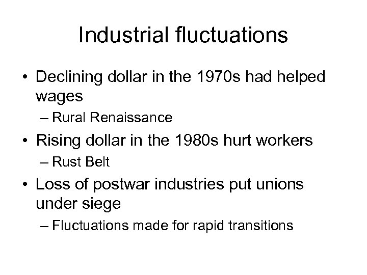 Industrial fluctuations • Declining dollar in the 1970 s had helped wages – Rural