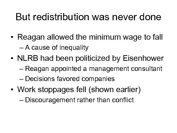 But redistribution was never done • Reagan allowed the minimum wage to fall –