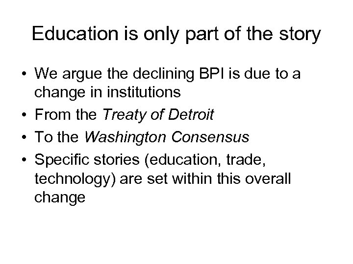 Education is only part of the story • We argue the declining BPI is