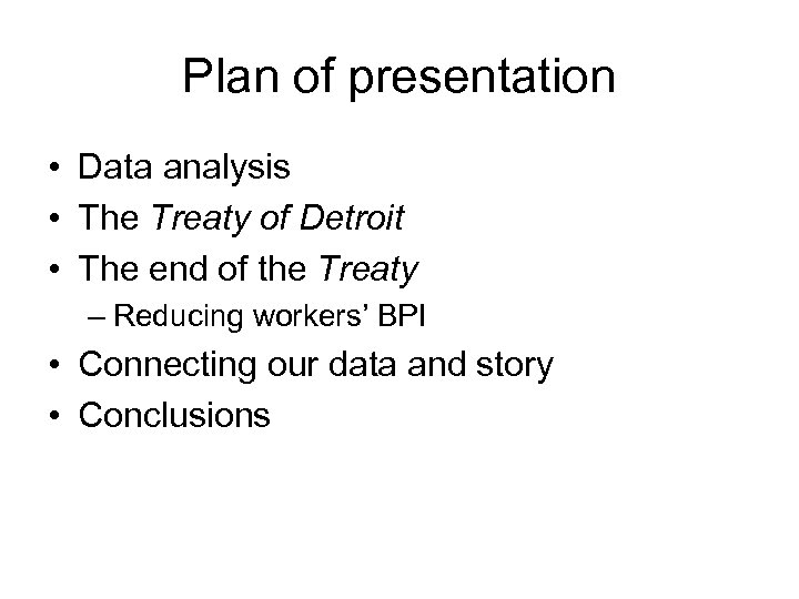 Plan of presentation • Data analysis • The Treaty of Detroit • The end