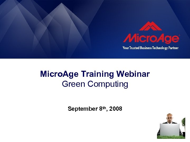 Micro. Age Training Webinar Green Computing September 8 th, 2008 