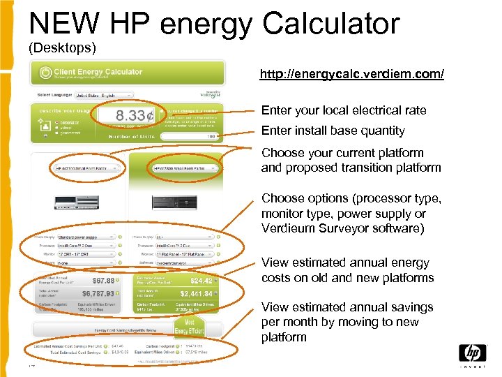 NEW HP energy Calculator (Desktops) http: //energycalc. verdiem. com/ Enter your local electrical rate