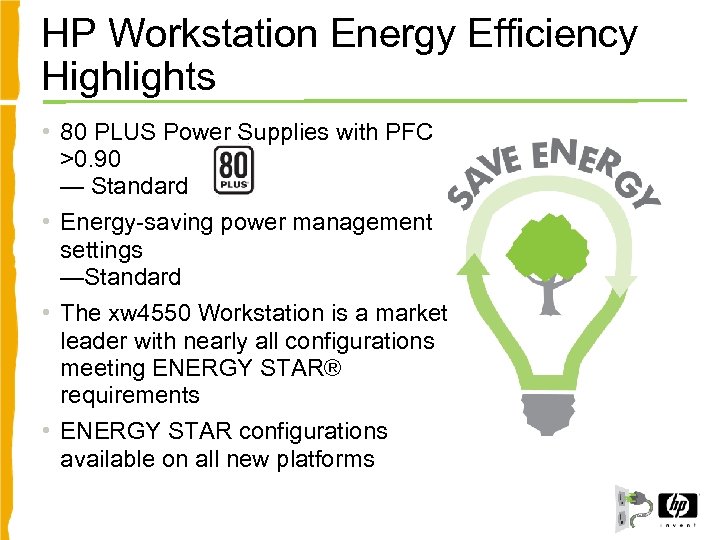 HP Workstation Energy Efficiency Highlights • 80 PLUS Power Supplies with PFC >0. 90