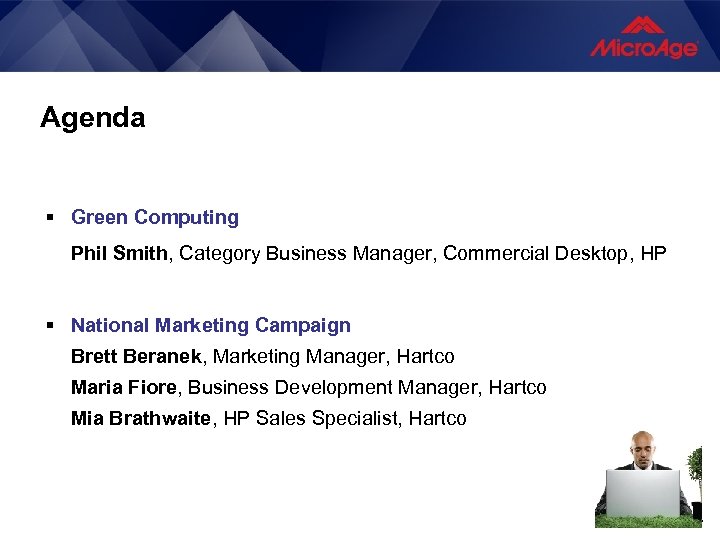 Agenda § Green Computing Phil Smith, Category Business Manager, Commercial Desktop, HP § National