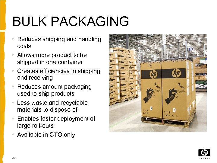 BULK PACKAGING • Reduces shipping and handling costs • Allows more product to be