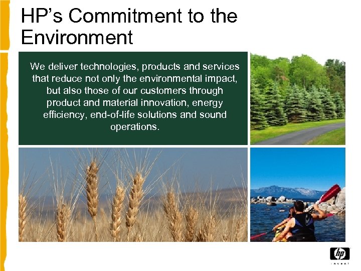 HP’s Commitment to the Environment We deliver technologies, products and services that reduce not