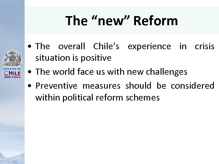 The “new” Reform MINISTRY OF FINANCE • The overall Chile’s experience in crisis situation