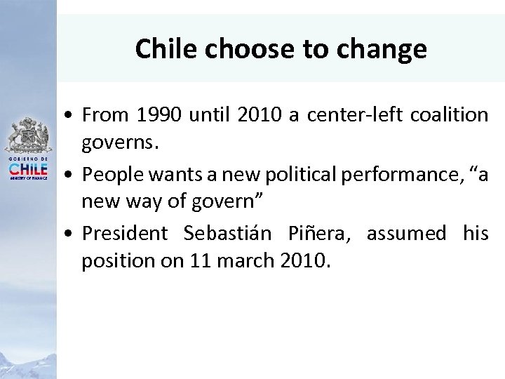 Chile choose to change MINISTRY OF FINANCE • From 1990 until 2010 a center-left