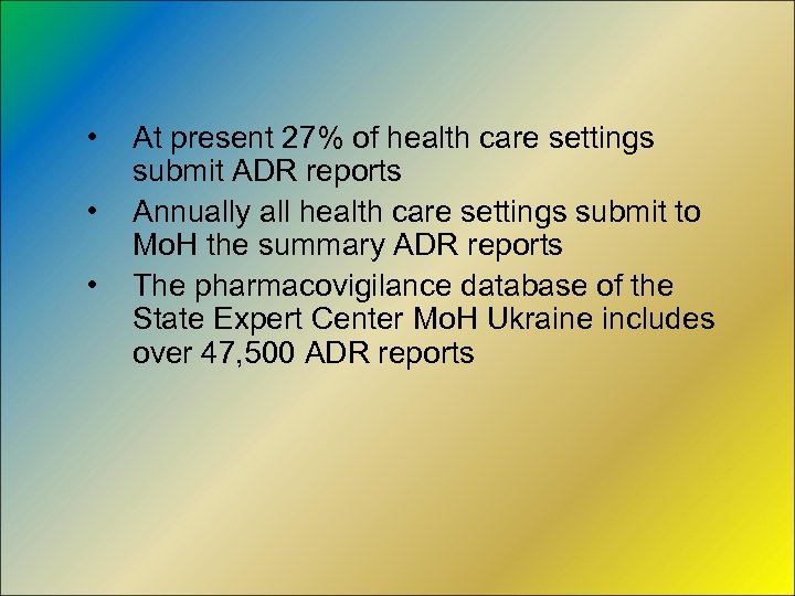  • • • At present 27% of health care settings submit ADR reports