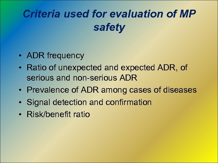 Criteria used for evaluation of MP safety • ADR frequency • Ratio of unexpected
