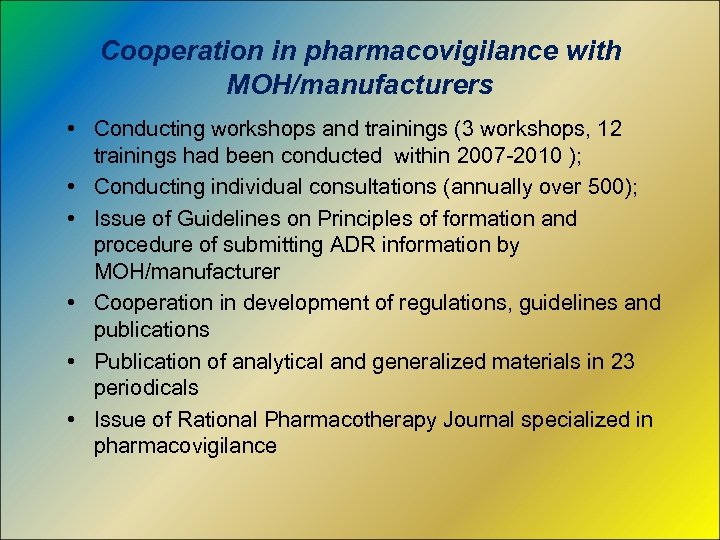 Cooperation in pharmacovigilance with MOH/manufacturers • Conducting workshops and trainings (3 workshops, 12 trainings
