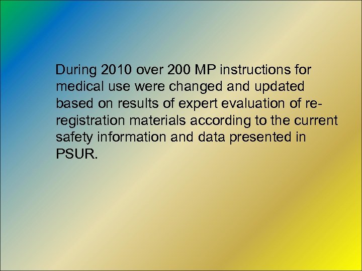  During 2010 over 200 MP instructions for medical use were changed and updated