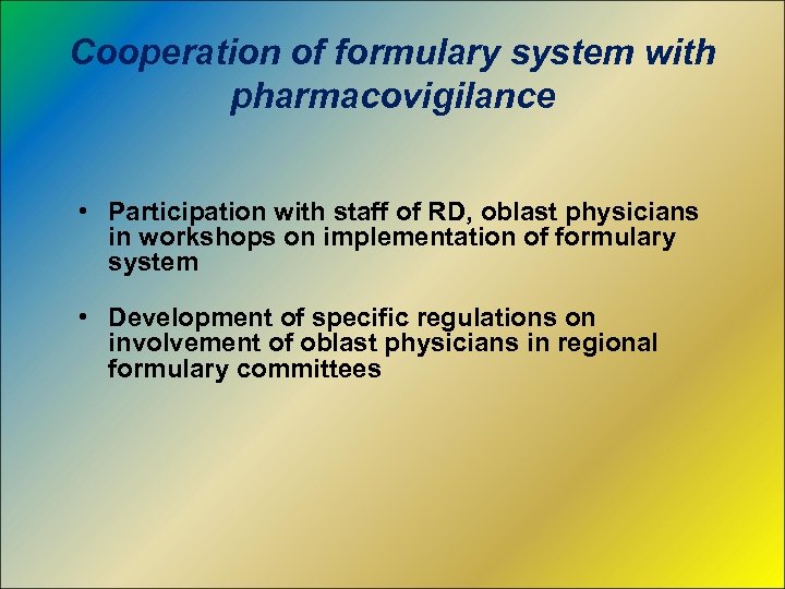 Cooperation of formulary system with pharmacovigilance • Participation with staff of RD, oblast physicians