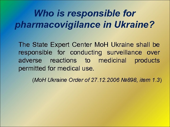 Who is responsible for pharmacovigilance in Ukraine? The State Expert Center Mo. H Ukraine