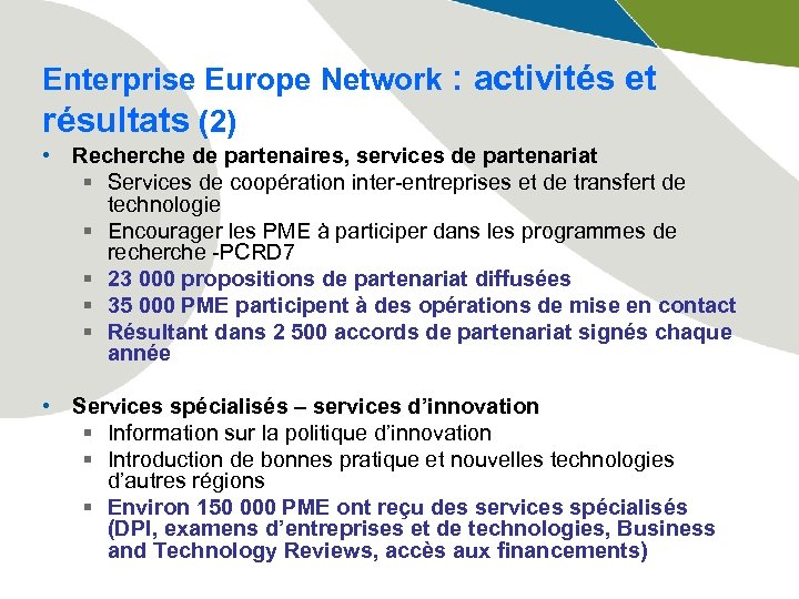 Enterprise Europe Network : activités et résultats (2) • Recherche de partenaires, services de