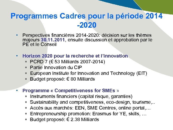 Programmes Cadres pour la période 2014 -2020 • Perspectives financières 2014 -2020: décision sur