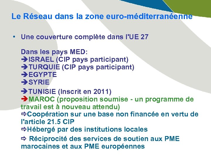 Le Réseau dans la zone euro-méditerranéenne • Une couverture complète dans l'UE 27 Dans