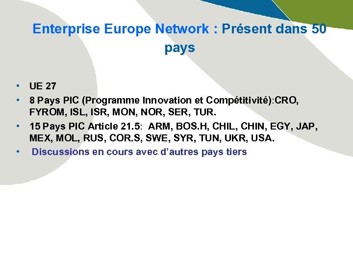 Enterprise Europe Network : Présent dans 50 pays • UE 27 • 8 Pays