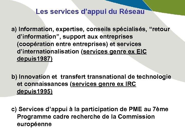 Les services d’appui du Réseau a) Information, expertise, conseils spécialisés, “retour d’information”, support aux