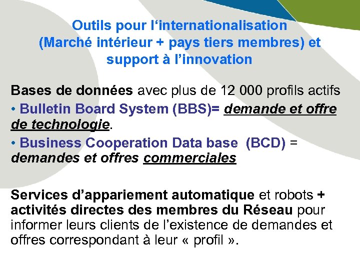 Outils pour l‘internationalisation (Marché intérieur + pays tiers membres) et support à l’innovation Bases