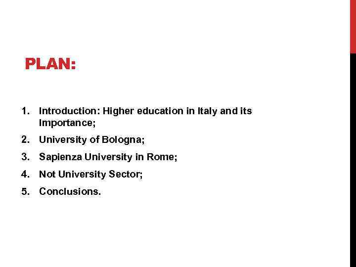 PLAN: 1. Introduction: Higher education in Italy and its Importance; 2. University of Bologna;