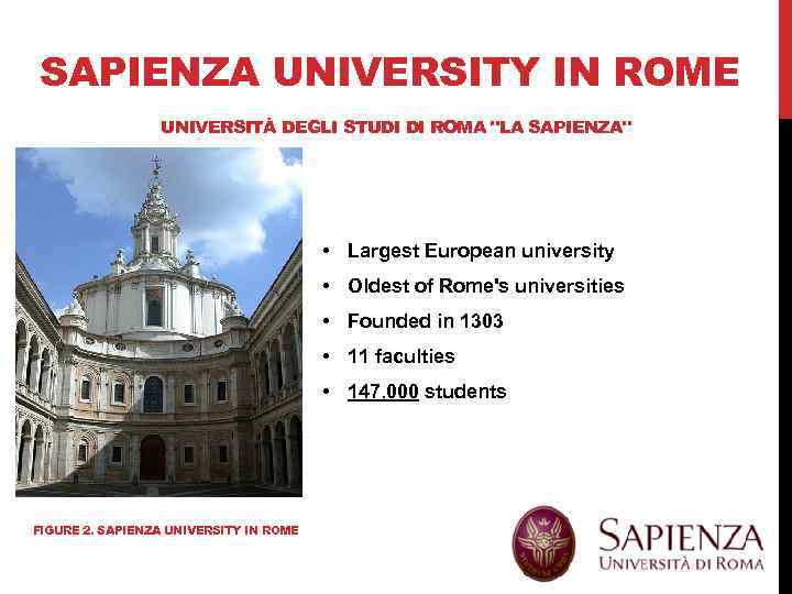 SAPIENZA UNIVERSITY IN ROME UNIVERSITÀ DEGLI STUDI DI ROMA "LA SAPIENZA" • Largest European